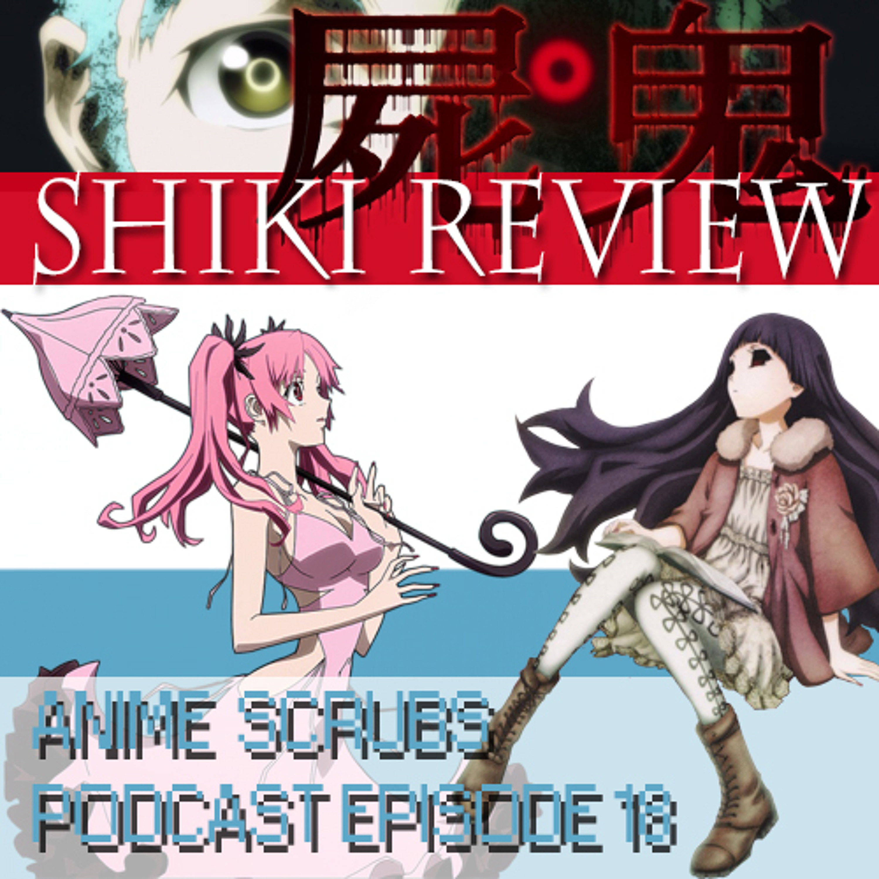 Episode 18 -  Shiki Review
