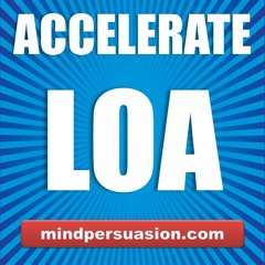 Accelerate LOA - Turbo Charge Manifesting