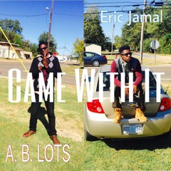 Came With It (A.B. LOTS & Eric Jamal)