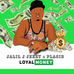 Jalil J Jeezy X ' Placid - Loyal Money (EO Beats)