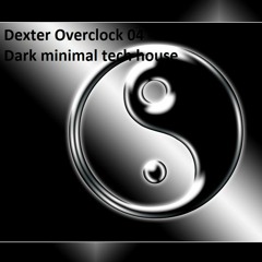 DJ Dexter Overclock 004 - Dark deep minimal tech house set 47m