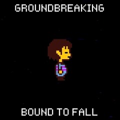 Groundbreaking | Bound To Fall