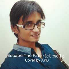 Escape The Fate - Let Me Be (Cover by AKD)