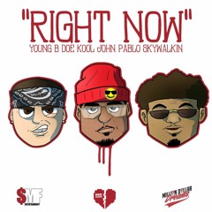 Young B Doe"Right Now" Ft Kool John x Pablo Skywalkin