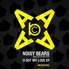 Noisy Bears — U Got My Love
