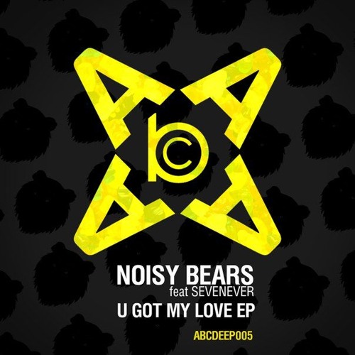 Noisy Bears — U Got My Love