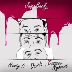 Nasty C ft Davido & Cassper Nyovest – Juice Back (Remix) | officialjfk.blogspot.com