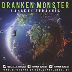 DRANKEN MONSTER - Langkah Terakhir