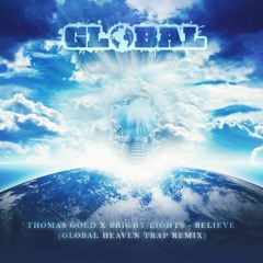 Thomas Gold X Bright Lights - Believe (Gl0bal Heaven Trap Remix)