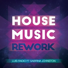 Luis Radio Feat Sabrina Johnston "House Music" - Rework - (Scalambrin & Sgarro Bass Mix)