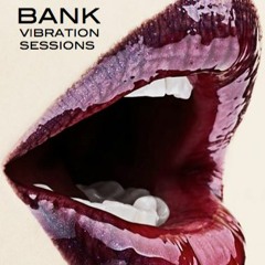 Bank - Vibration Sessions Nov. 2015