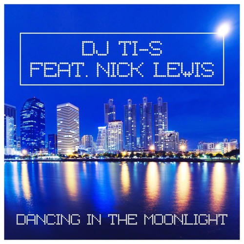 DJ TI-S Feat. Nick Lewis - Dancing In The Moonlight (DanceAble Remix)