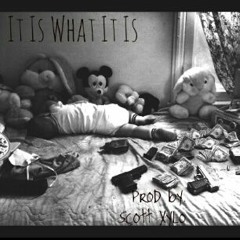It Is What It Is (Prod. Scott Xylo)