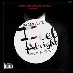 KHANDLEZ - FEEL - ALRIGHT