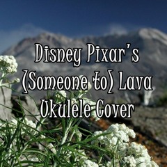 (Someone to) Lava - Ukulele cover