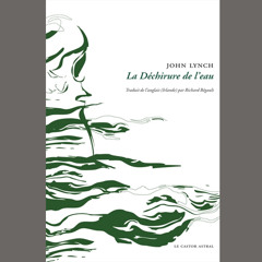 John Lynch, "La déchirure de l'eau" - éd Castor Astral // Mardi 17 novembre 2015