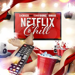 NETFLIX & CHILL - Dj Cruze ft. Tommy Gunz & Idrise (Video Link In Description)