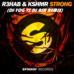 R3HAB & KSHMR - STRONG (DJ YOG X DJ ASH REMIX)