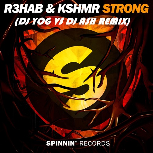 R3HAB & KSHMR - STRONG (DJ YOG X DJ ASH REMIX)
