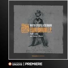 Premiere: Martin Eyerer & Ackermann Feat. Lou - Equilibrium (Unstable Version)(Tenampa Recordings)
