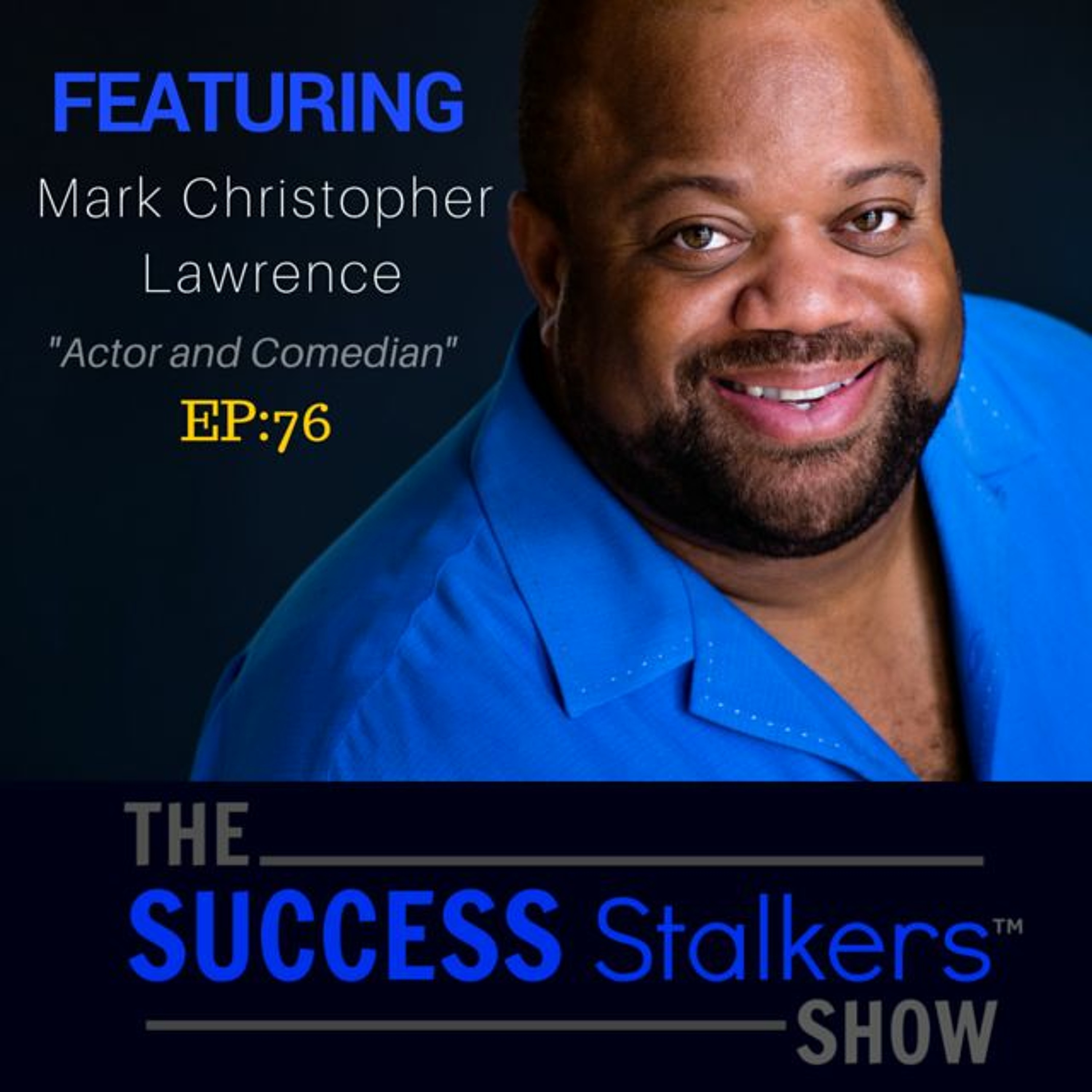 76: Mark Christopher Lawrence: How To Stay Relevant As A Hollywood Actor Image
