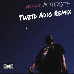 Antidote (Twztd Adio Remix)