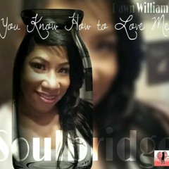 Dawn Souluvn Williams - You Know How To Love Me (Soulbridge Classic Remix) DEMO SNIPPET Coming Soon