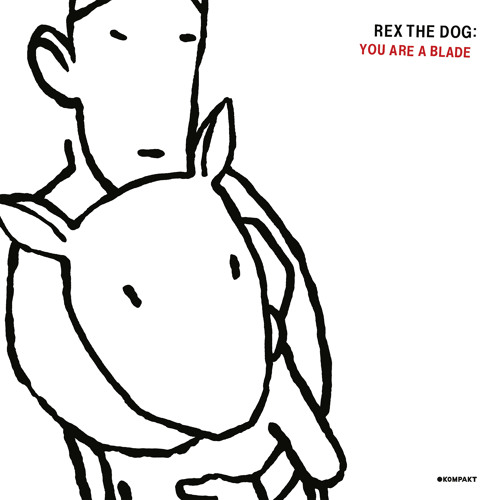 Rex The Dog - You Are A Blade