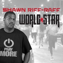 World Star - Shawn Riff-Raff