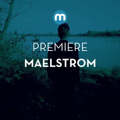 Premiere: Maelstrom 'Densil'