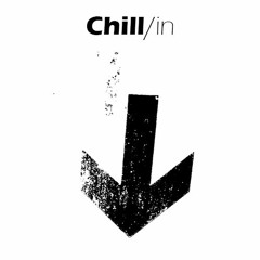 Chill/in