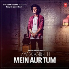 Main Aur Tum - Zack Knight - C