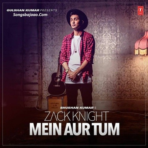 Main Aur Tum - Zack Knight - C