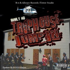 Marly HD-Traphouse Jumpin(Prod By.B-n-B Allstarz)