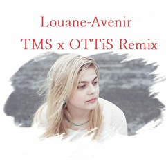 Louane - Avenir (TMS x OTTiS Remix)