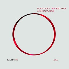 Duck Sauce - Big Bad Wolf ( Amagee Remix )[XCLSV 02]