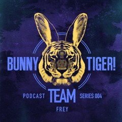 Bunny Tiger Team Podcast #004 Mixed by FREY [FREE DOWNLOAD!]