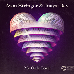 Avon Stringer & Inaya Day - My Only Love (Skapes Remix)