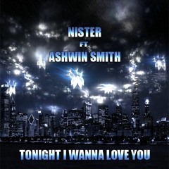 Tonight I Wanna Love You FT. Ashwin Smith