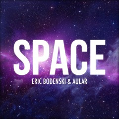 Eric Bodenski & AULAR - Space