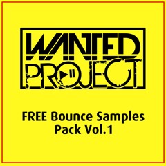 Wanted Project - FREE BOUNCE SAMPLES PACK VOL.1