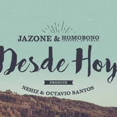 Jazone feat. Homobono & Octavio Santos - Desde Hoy