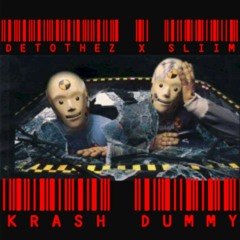 DETOTHEZ x SLIIM - KRASH DUMMY