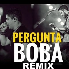 JORGE E MATEUS - PERGUNTA BOBA - REMIX DJ ROMULO