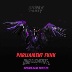Knife Party - Parliament Funk (Dub Elements DnB Footleg)