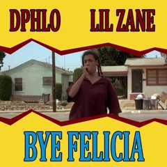 D Phlo - Bye Felicia (Ft. Lil Zane)