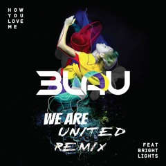 3LAU Feat. Bright Lights - How You Love Me (We Are United Remix)