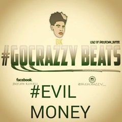 GoCrazzyBeatz- Evil Money (prod. by gocrazzy