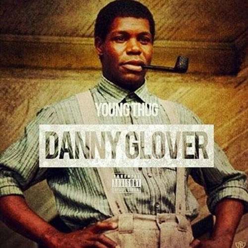 Young Thug Danny Glover