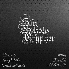 Six Shots Cypher ft. Decarpo, Joey Tribe, Fresh Martin, Ajay, Two_Sik & Rockers Jnr
